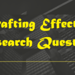 Crafting Effective Research Questions